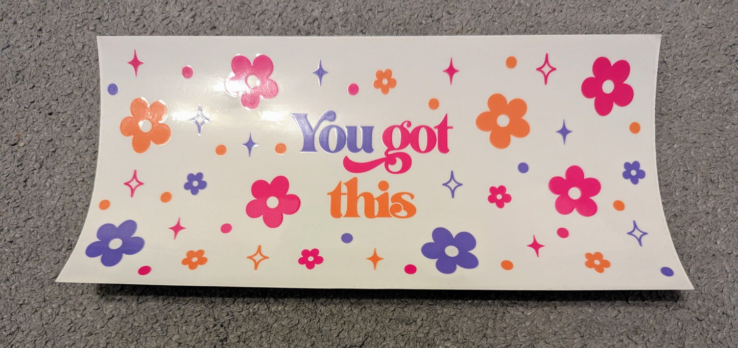 16oz straight UVDTF - you got this