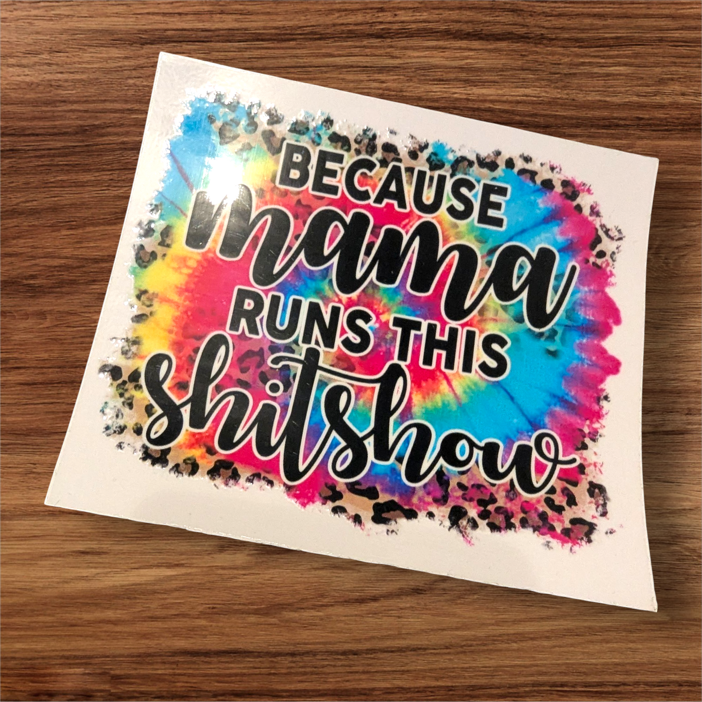 UVDTF Decal - mama runs this shitshow