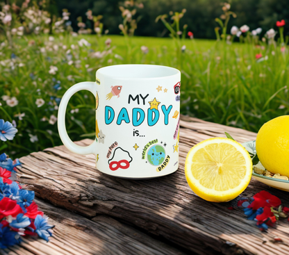 My Daddy Is...MUG SUBLIMATION PRINT
