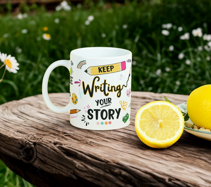 Keep Writing Your Story MUG SUBLIMATION PRINT