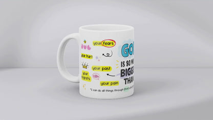 God Is So Much Bigger Than... MUG SUBLIMATION PRINT