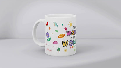 The World Is Full Of Wonder 11oz MUG SUBLIMATION PRINT