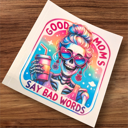 UVDTF Decal - good moms say bad words