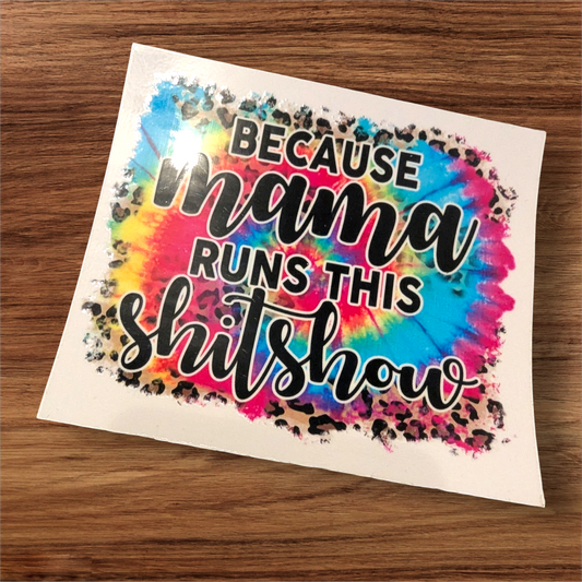 UVDTF Decal - mama runs this shitshow